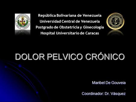 Maribel De Gouveia . Coordinador: Dr. Vásquez