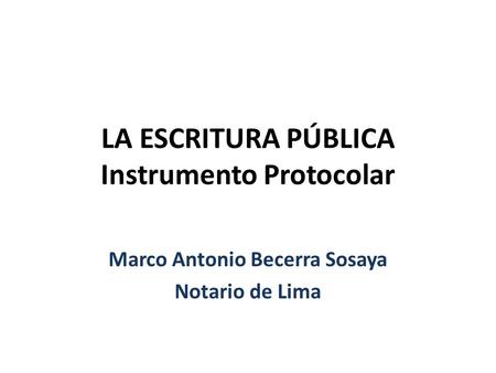 LA ESCRITURA PÚBLICA Instrumento Protocolar