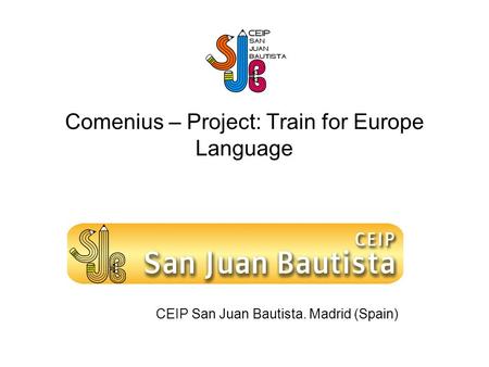 Comenius – Project: Train for Europe Language CEIP San Juan Bautista. Madrid (Spain)