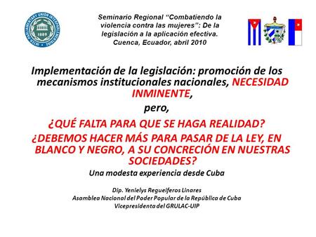 Seminario Regional “Combatiendo la violencia contra las mujeres”: De la legislación a la aplicación efectiva. Cuenca, Ecuador, abril 2010 Implementación.