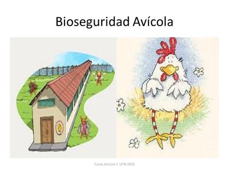 Bioseguridad Avícola Curso Avícola II UTN 2015.