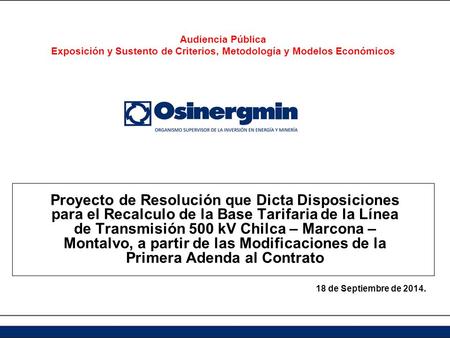 Proyecto de Resolución que Dicta Disposiciones para el Recalculo de la Base Tarifaria de la Línea de Transmisión 500 kV Chilca – Marcona – Montalvo, a.
