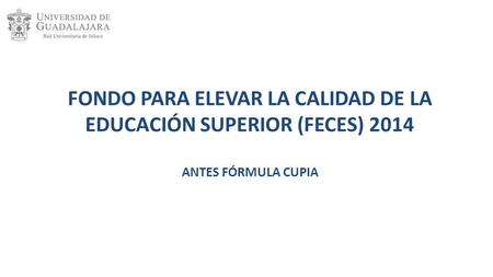 FONDO PARA ELEVAR LA CALIDAD DE LA EDUCACIÓN SUPERIOR (FECES) 2014