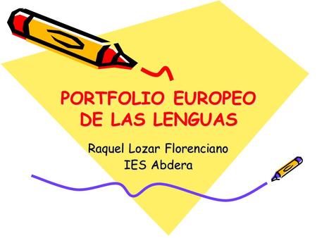 PORTFOLIO EUROPEO DE LAS LENGUAS Raquel Lozar Florenciano IES Abdera.