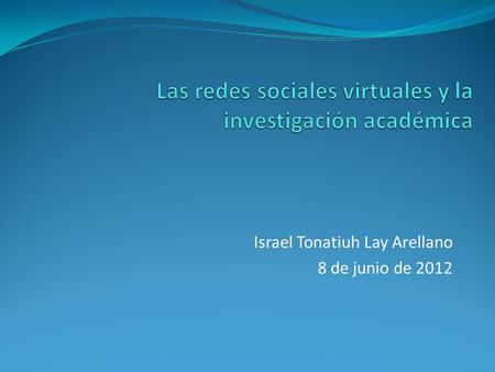Israel Tonatiuh Lay Arellano 8 de junio de 2012. Investigación IGCAAV SUV UDG Los mecanismos de acción de los poderes fácticos de los medios electrónicos.