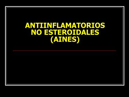 ANTIINFLAMATORIOS NO ESTEROIDALES (AINES)