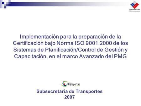 Implementación para la preparación de la Certificación bajo Norma ISO 9001:2000 de los Sistemas de Planificación/Control de Gestión y Capacitación, en.