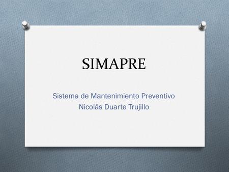 SIMAPRE Sistema de Mantenimiento Preventivo Nicolás Duarte Trujillo.