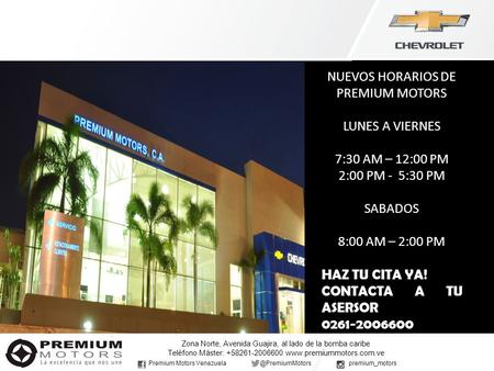 Zona Norte, Avenida Guajira, al lado de la bomba caribe Teléfono Máster: +58261-2006600  Premium Motors