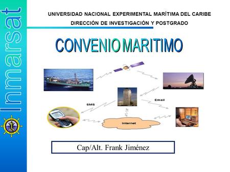 Cap/Alt. Frank Jiménez CONVENIO MARITIMO Inmarsat