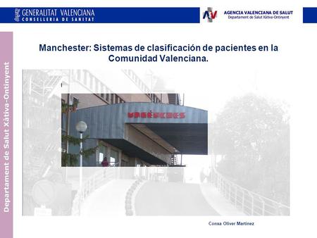 Manchester: Sistemas de clasificación de pacientes en la Comunidad Valenciana. Conxa Oliver Martínez 1.