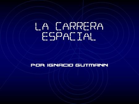 La Carrera Espacial Por Ignacio Gutmann.