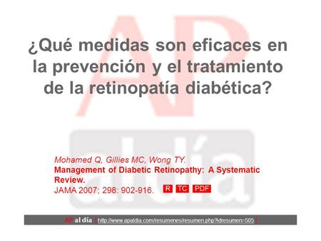 ¿Qué medidas son eficaces en la prevención y el tratamiento de la retinopatía diabética? Mohamed Q, Gillies MC, Wong TY. Management of Diabetic Retinopathy: