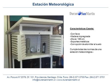 Estación Meteorológica Av. Pocuro Nª 2378, Of. 101, Providencia, Santiago, Chile. Fono: (56-2) 571 0700 Fax: (56-2) 571 0701 –
