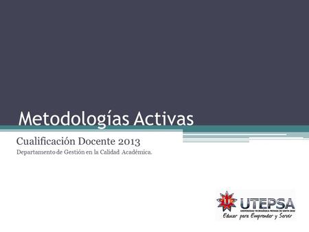 Metodologías Activas Cualificación Docente 2013