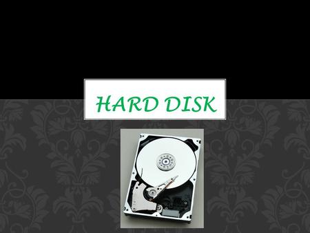 Hard disk.