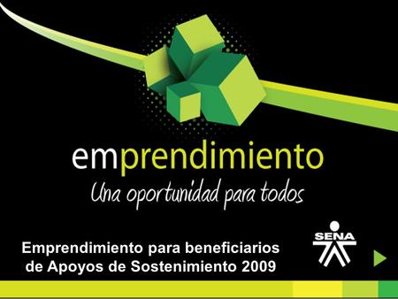 Dario A. Montoya Mejia Emprendimiento para beneficiarios de Apoyos de Sostenimiento 2009.