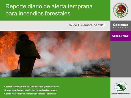 Reporte diario de alerta temprana para incendios forestales Coordinación General de Conservación y Restauración Gerencia de Protección Contra Incendios.