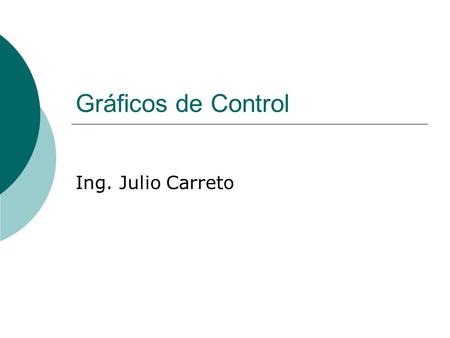 Gráficos de Control Ing. Julio Carreto.