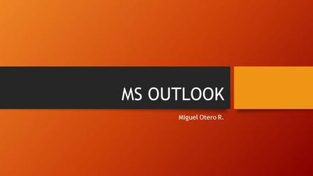 MS OUTLOOK Miguel Otero R..