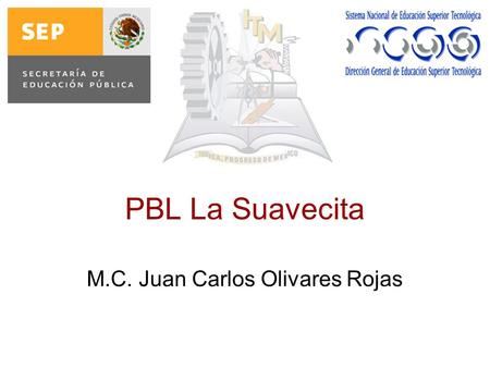 PBL La Suavecita M.C. Juan Carlos Olivares Rojas.