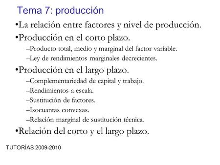 La relación entre factores y nivel de producción.