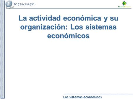 La actividad económica y su organización: Los sistemas económicos