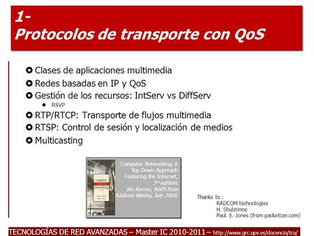 TECNOLOGÍAS DE RED AVANZADAS – Master IC 2010-2011 –  1- Protocolos de transporte con QoS  Clases de aplicaciones multimedia.