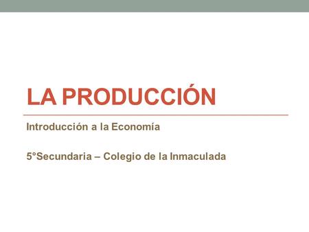 Introducción a la Economía 5°Secundaria – Colegio de la Inmaculada