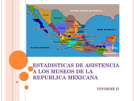 ESTADISTICAS DE ASISTENCIA A LOS MUSEOS DE LA REPUBLICA MEXICANA