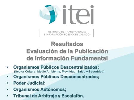 Resultados Evaluación de la Publicación de Información Fundamental Organismos Públicos Descentralizados;Organismos Públicos Descentralizados; (Sector Cultura,
