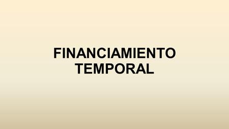 FINANCIAMIENTO TEMPORAL