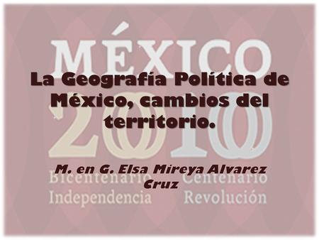 La Geografía Política de México, cambios del territorio.