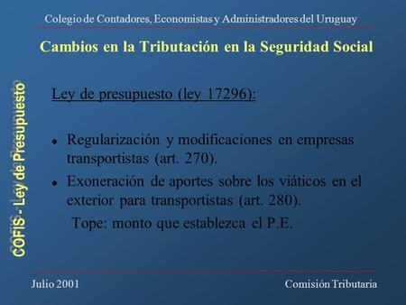COFIS - Ley de Presupuesto Colegio de Contadores, Economistas y Administradores del Uruguay Julio 2001Comisión Tributaria Cambios en la Tributación en.