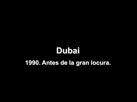 Dubai 1990. Antes de la gran locura..