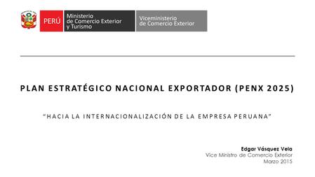 PLAN ESTRATÉGICO NACIONAL EXPORTADOR (PENX 2025)