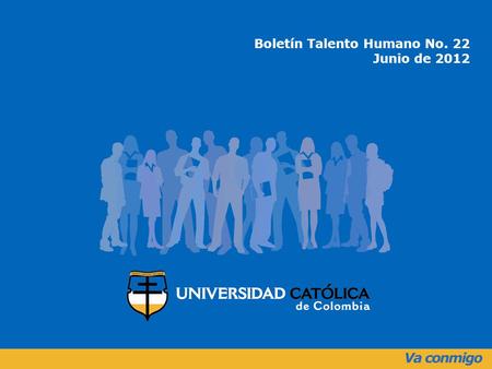 Boletín Talento Humano No. 22 Junio de 2012. Aniversarios Junio de 2012 ColaboradorDependenciaAños ANTONIO CAMELO YURI JENNERIFFFACULTAD DE ARQUITECTURA.