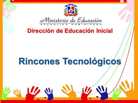 Dirección de Educación Inicial Rincones Tecnológicos