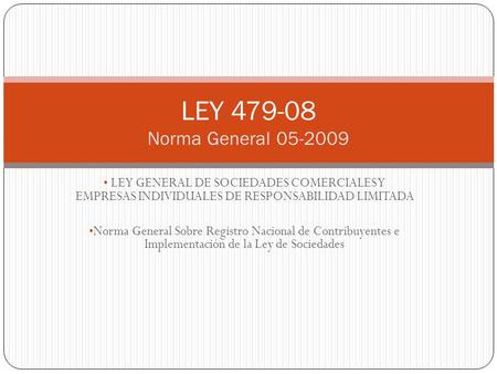 LEY GENERAL DE SOCIEDADES COMERCIALES Y EMPRESAS INDIVIDUALES DE RESPONSABILIDAD LIMITADA Norma General Sobre Registro Nacional de Contribuyentes e Implementación.