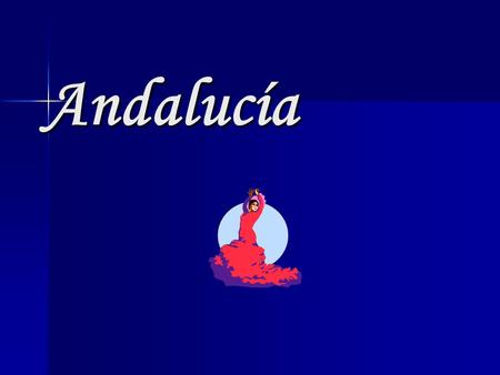 Andalucía. Una regiόn de España Geografía de España Francia- al norte Gibraltar – al Sur Portugal -al oeste Marruecos - al sur Andorra al norte.