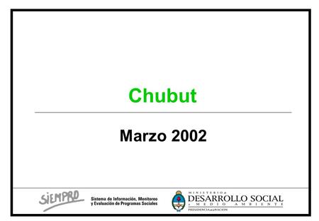 Chubut Marzo 2002. Sociodemográfico Fuente: SIEMPRO, en base a datos de la EPH, INDEC. 408.191 personas En el 2001, residían en Chubut...que representaban.