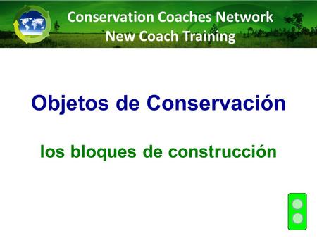 Objetos de Conservación los bloques de construcción Conservation Coaches Network New Coach Training.