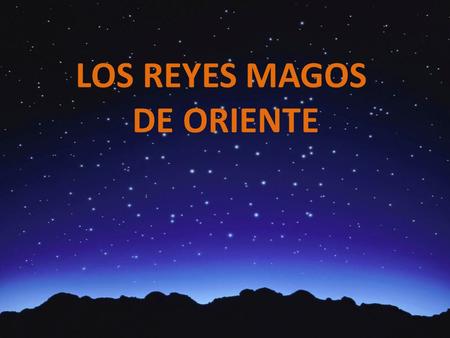 LOS REYES MAGOS DE ORIENTE