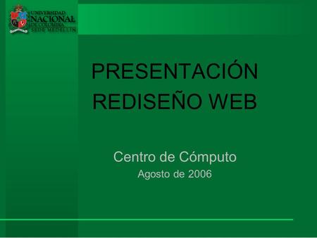 PRESENTACIÓN REDISEÑO WEB Centro de Cómputo Agosto de 2006.