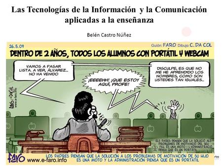 Las Tecnologías de la Información y la Comunicación aplicadas a la enseñanza Belén Castro Núñez.