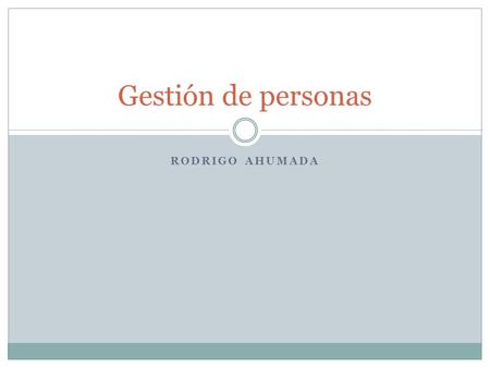 Gestión de personas Rodrigo Ahumada.