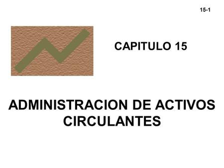 ADMINISTRACION DE ACTIVOS CIRCULANTES