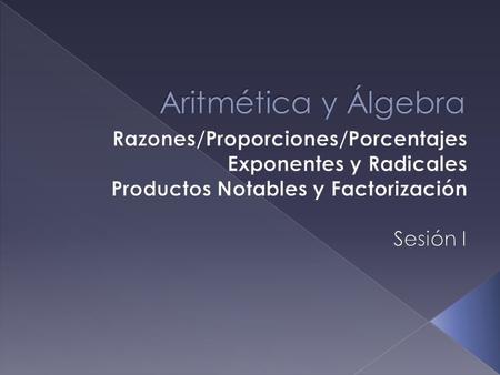 Aritmética y Álgebra Razones/Proporciones/Porcentajes