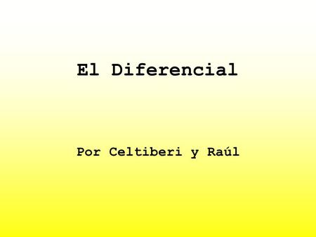 El Diferencial Por Celtiberi y Raúl.