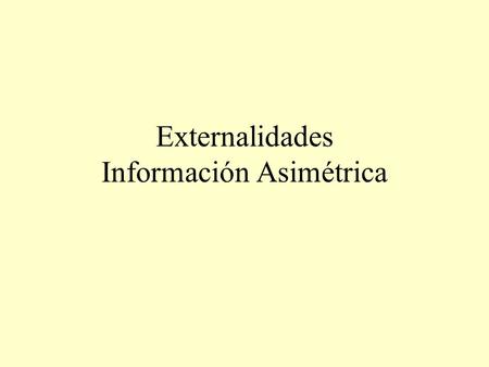 Externalidades Información Asimétrica